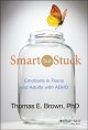 Smart but stuck : emotions in teens and adults with ADHD  Cover Image