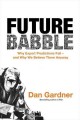 Future babble why expert predictions fail - and why we believe them anyway  Cover Image