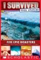 I survived true stories : five epic disasters  Cover Image