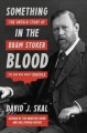 Go to record Something in the blood : the untold story of Bram Stoker, ...