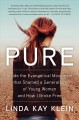Go to record Pure : inside the Evangelical movement that shamed a gener...