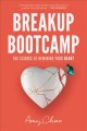 Breakup bootcamp : how to transform heartbreak into healing  Cover Image
