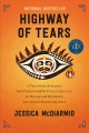 Highway of tears : a true story of racism, indifference and the pursuit of justice for missing and murdered Indigenous women and girls  Cover Image