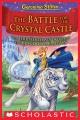The battle for Crystal Castle : Geronimo Stilton's thirteenth adventure in the Kingdom of Fantasy  Cover Image
