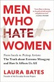 Men who hate women : from incels to pickup artists : the truth about extreme misogyny and how it affects us all  Cover Image