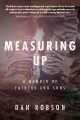 Go to record Measuring up : a memoir of fathers and sons