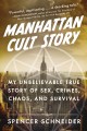 Go to record Manhattan cult story : my unbelievable true story of sex, ...