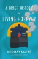 Go to record A brief history of living forever : a novel