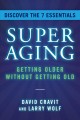 SuperAging : getting older without getting old  Cover Image