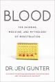 Go to record Blood : the science, medicine, and mythology of menstruation