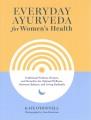 Go to record Everyday Ayurveda for women's health : traditional wisdom,...