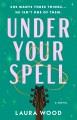 Go to record Under Your Spell : A Novel.