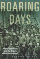 Roaring days : Rossland's mines and the history of British Columbia  Cover Image